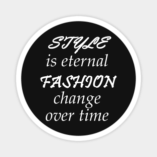 Style Is Eternal, Fashion Change Over Time Magnet
